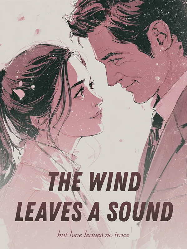 The wind leaves a sound, but love leaves no trace.