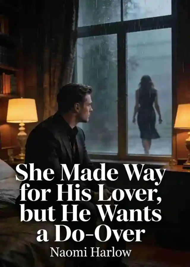 She Made Way for His Lover, but He Wants a Do-Over