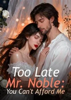 Too Late Mr. Noble: You Can't Afford Me