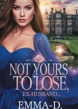 NOT YOURS TO LOSE, EX-HUSBAND