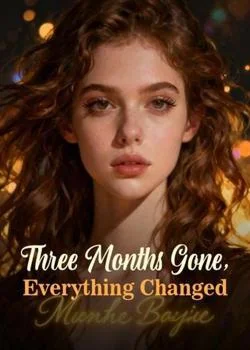 Three Months Gone, Everything Changed