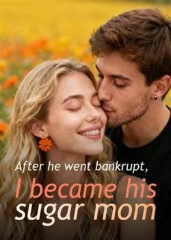 After he went bankrupt, I became his sugar mom