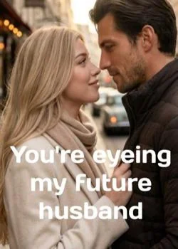 You're Eyeing My Future Husband