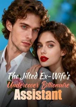 The Jilted Ex-Wife's Undercover Billionaire Assistant