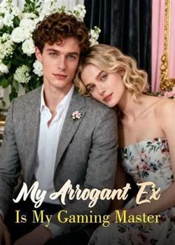 My Arrogant Ex Is My Gaming Master