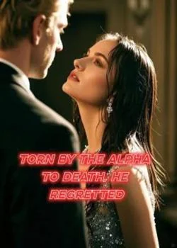 Torn By the Alpha to death, he regretted