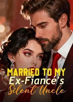 Married To My Ex-Fiancé's Silent Uncle