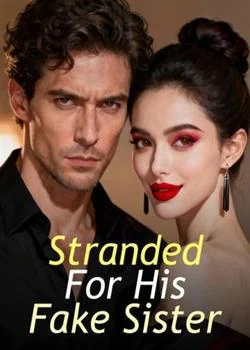 Stranded For His Fake Sister
