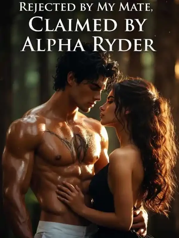 Rejected by my mate, Claimed by Alpha Ryder