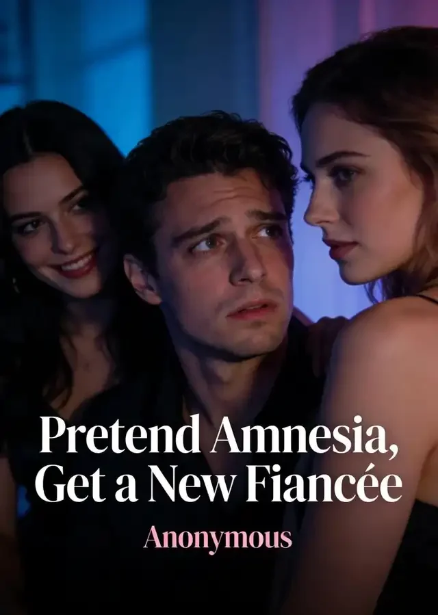 Pretend Amnesia, Get a New Fiancée