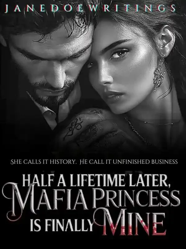 Half a Lifetime Later—My Mafia Princess is Finally Mine