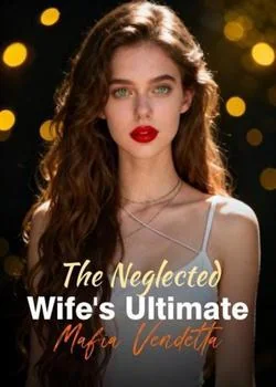 The Neglected Wife's Ultimate Mafia Vendetta