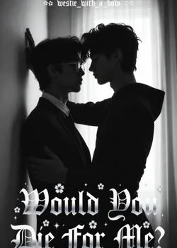 Would You Die For Me?