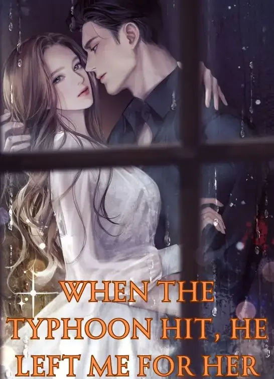 When the Typhoon Hit, He Left Me for Her