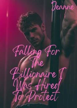 Falling For The Billionaire I Was Hired To Protect 