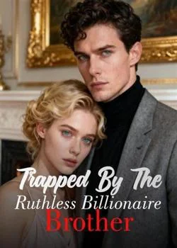 Trapped By The Ruthless Billionaire Brother