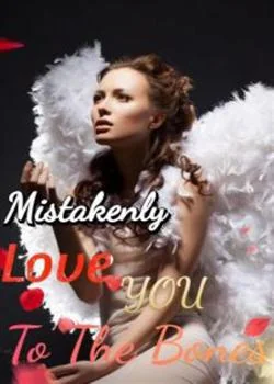 Mistakenly Love You, To The Bones