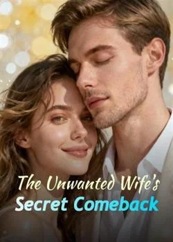 The Unwanted Wife's Secret Comeback