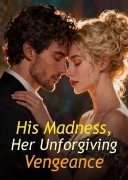 His Madness, Her Unforgiving Vengeance