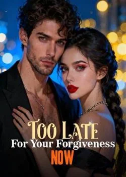 Too Late For Your Forgiveness Now