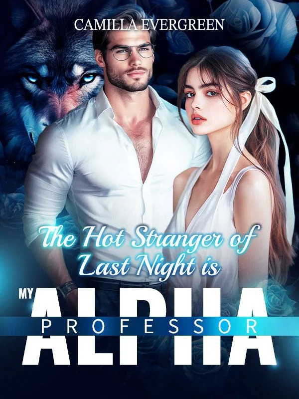 THE HOT STRANGER OF LAST NIGHT IS MY ALPHA PROFESSOR
