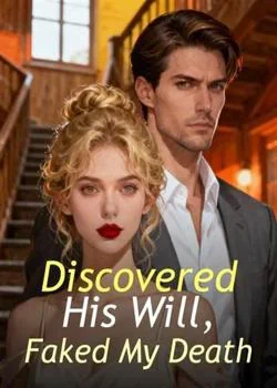 Discovered His Will, Faked My Death