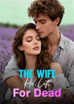 The Wife He Left For Dead