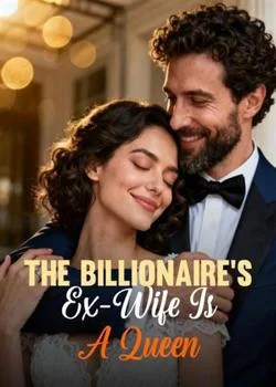 The Billionaire's Ex-Wife Is A Queen