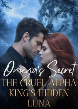 Omega's Secret: The Cruel Alpha King's Hidden Luna