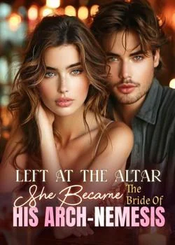 Left At The Altar, She Became The Bride Of His Arch-Nemesis