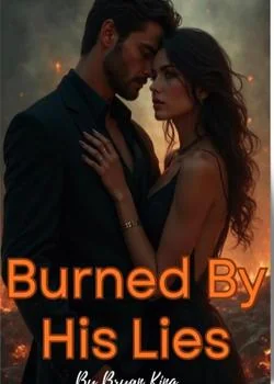 Burned by his lies