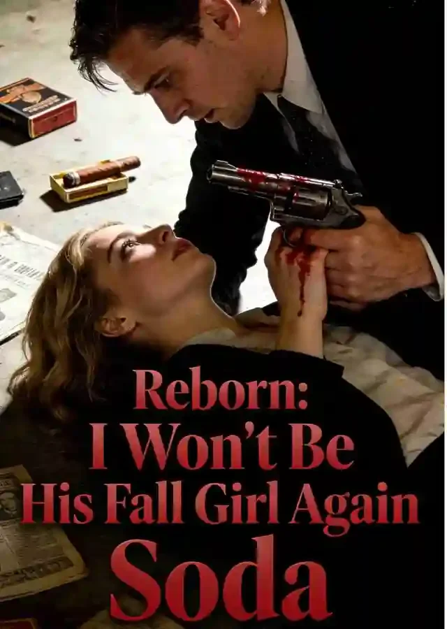 Reborn: I Won't Be His Fall Girl Again