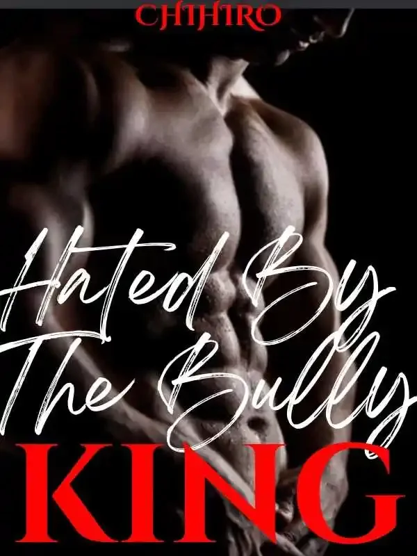 Hated By The Bully King