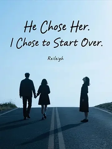 He Chose Her. I Chose to Start Over.