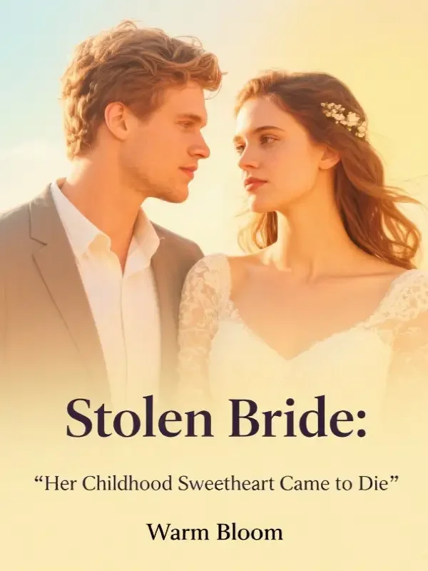 Stolen Bride: Her Childhood Sweetheart Came to Die