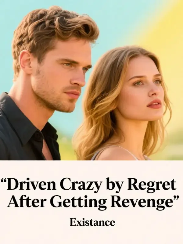 Driven Crazy by Regret After Getting Revenge