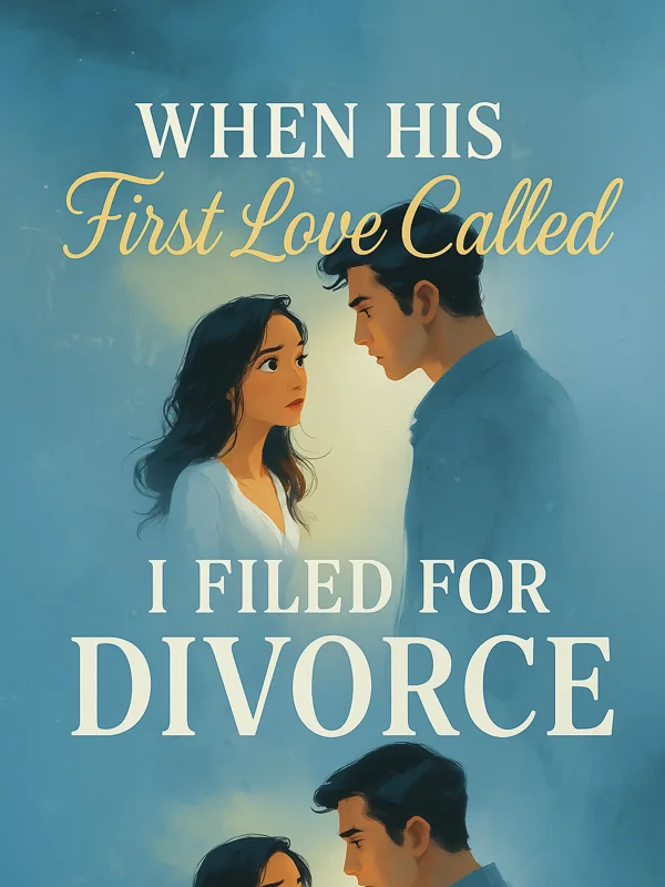 When His First Love Called I Filed For Divorce