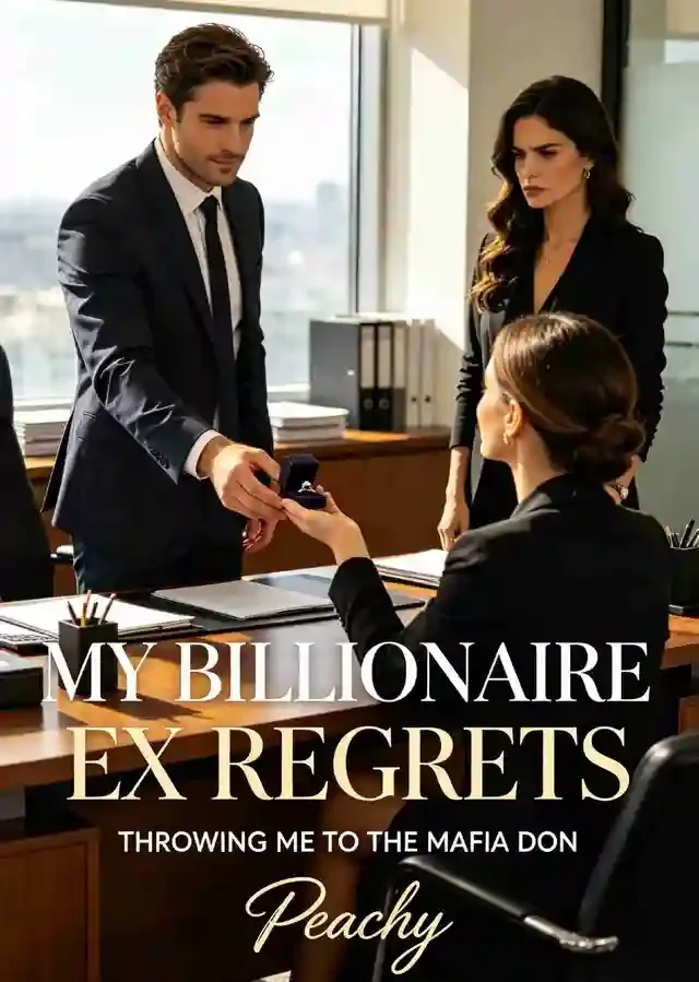 My Billionaire Ex Regrets Throwing Me to the Mafia Don