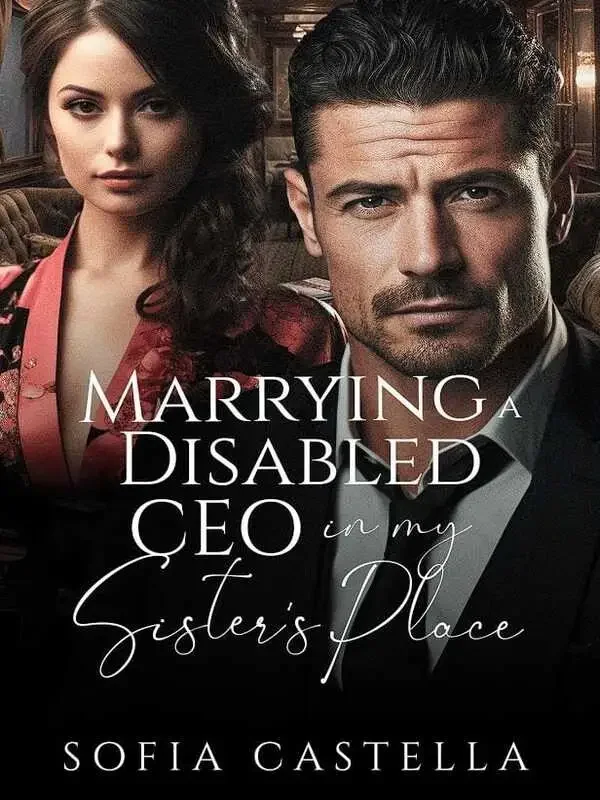 Marrying a Disabled CEO in My Sister's Place