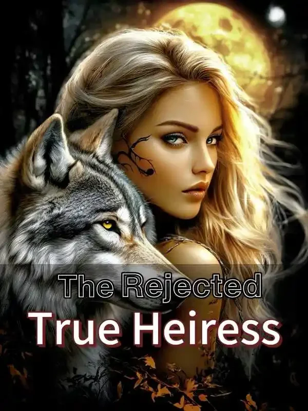 The Rejected True Heiress