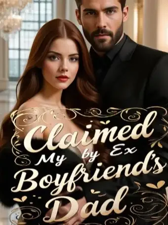 Claimed By My Ex Boyfriend's Dad