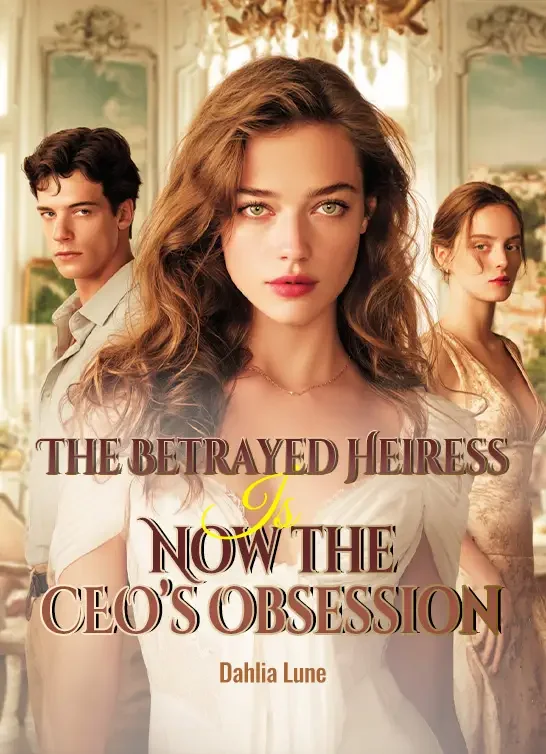 The Betrayed Heiress Is Now the CEO’s Obsession