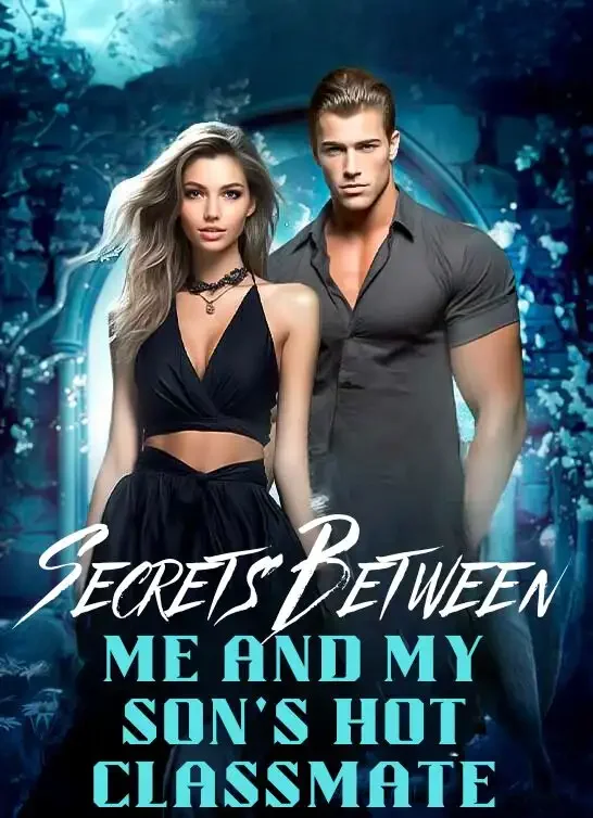 Secrets Between Me and My Son's Hot Classmate
