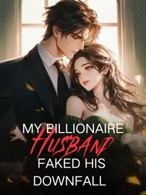 My Billionaire Husband Faked His Downfall