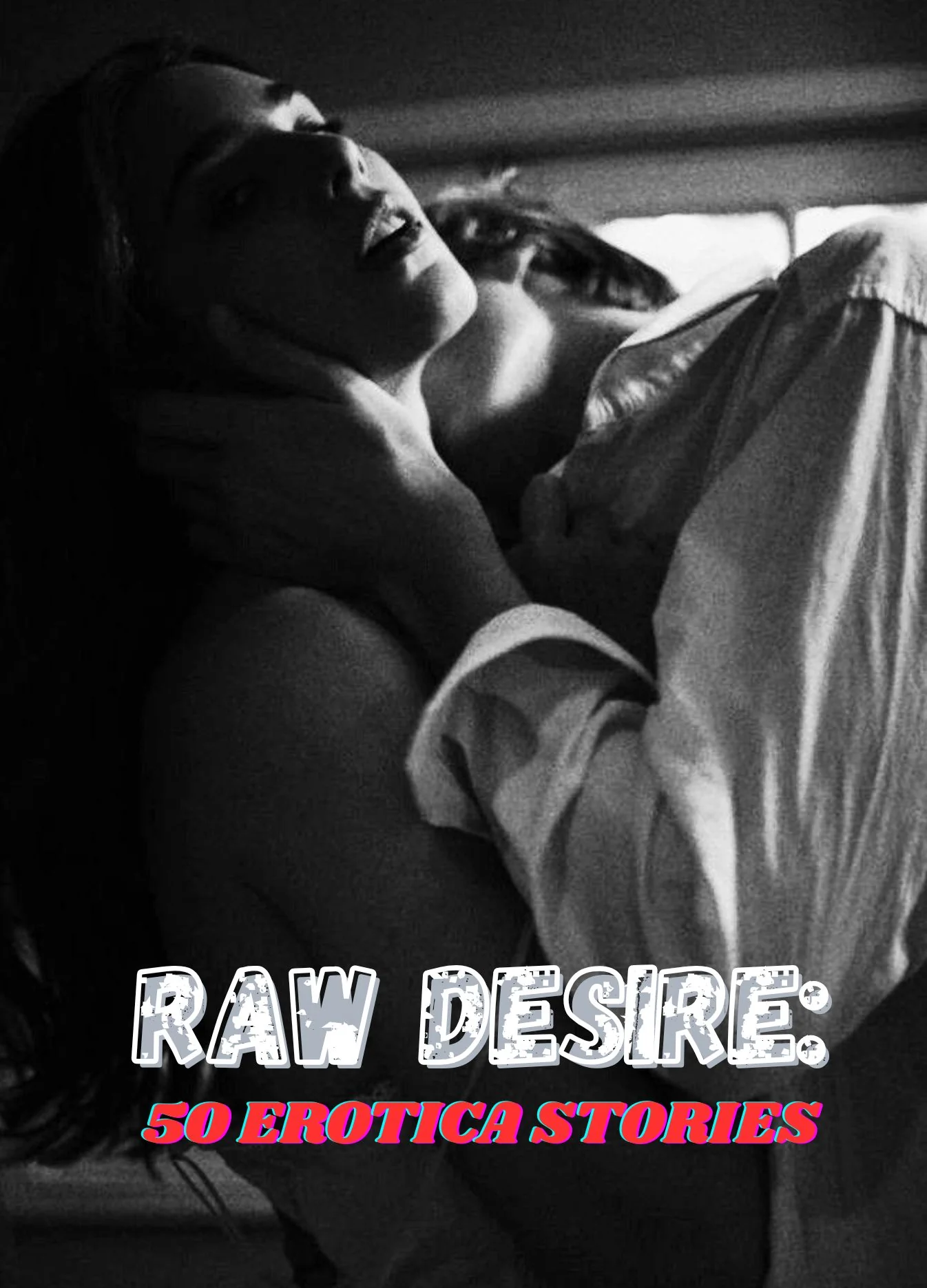 Raw Desires:50 Erotica Stories