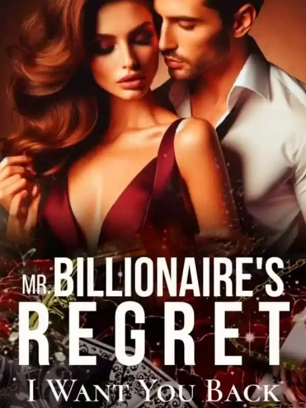 MR. BILLIONAIRE'S REGRET; I WANT YOU BACK