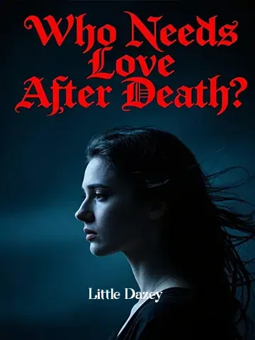 Who Needs Love After Death?