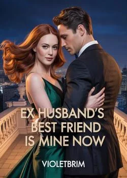 Ex Husband's Best Friend Is Mine Now 