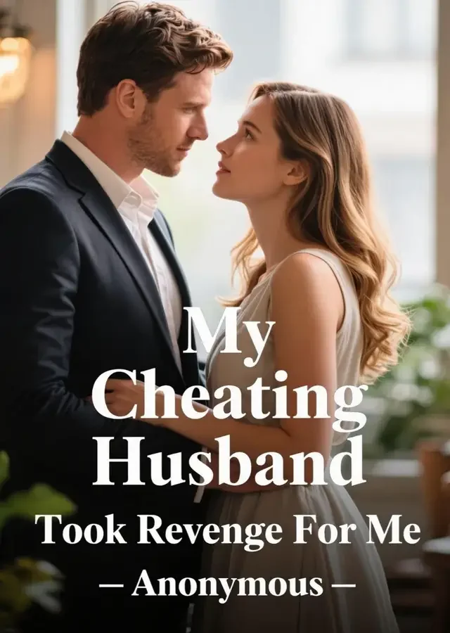My Cheating Husband Took Revenge For Me