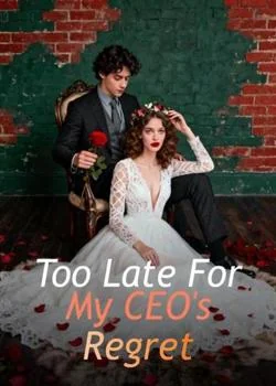 Too Late For My CEO's Regret